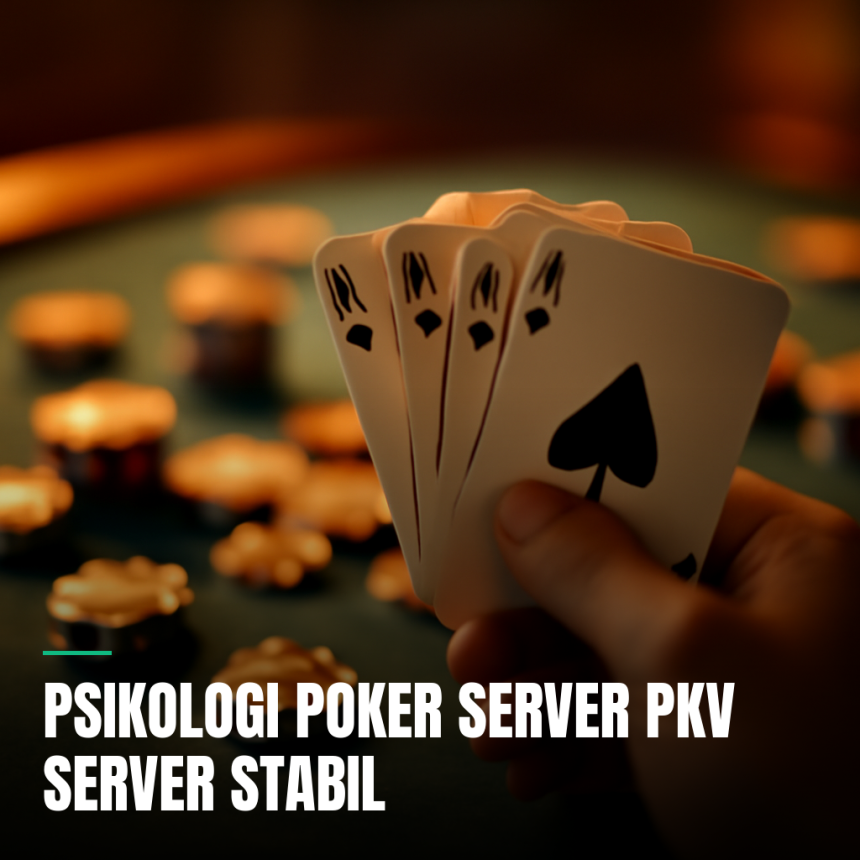Psikologi poker dalam permainan di server Pkv